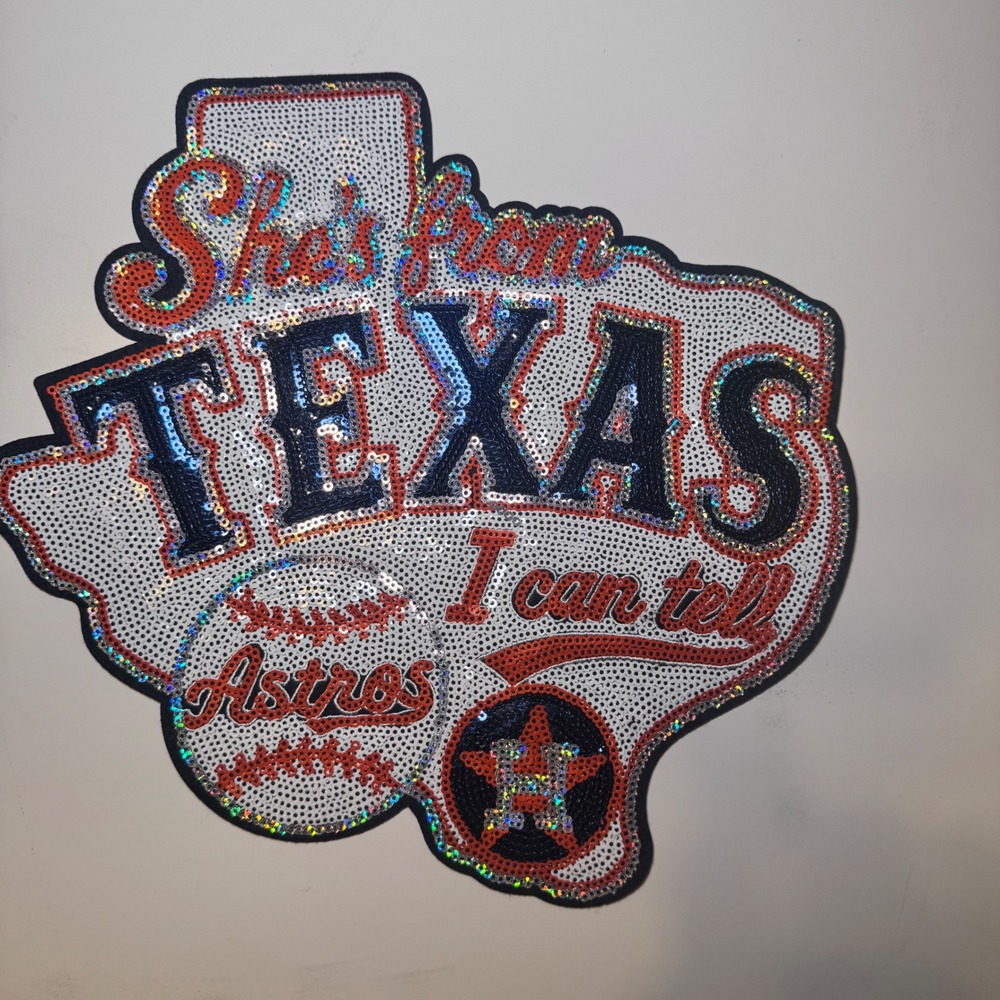 Houston Astros Texas State Sequin Patch She's From Texas I Can Tell Applique 10"